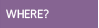 Where?